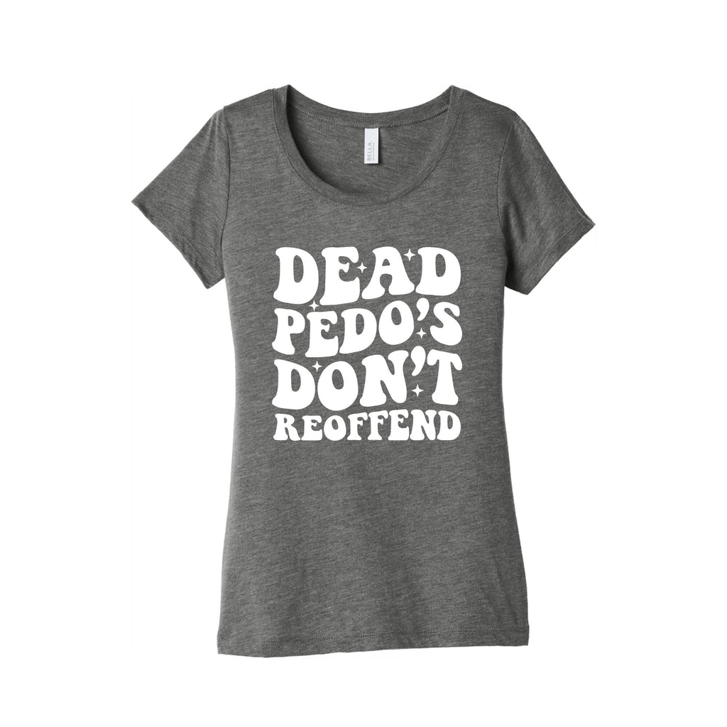 Dead Pedos Dont Reoffend Womens Triblend Tee
