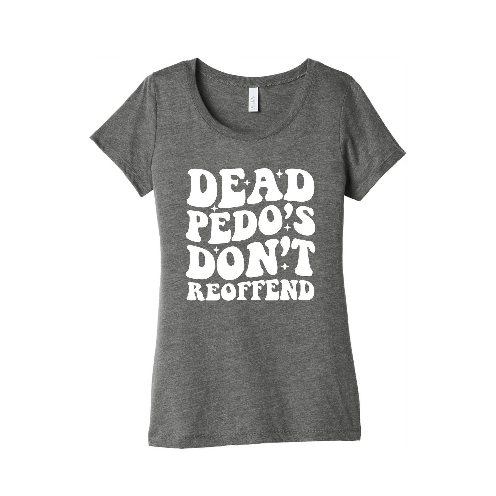 Dead Pedos Dont Reoffend Womens Triblend Tee