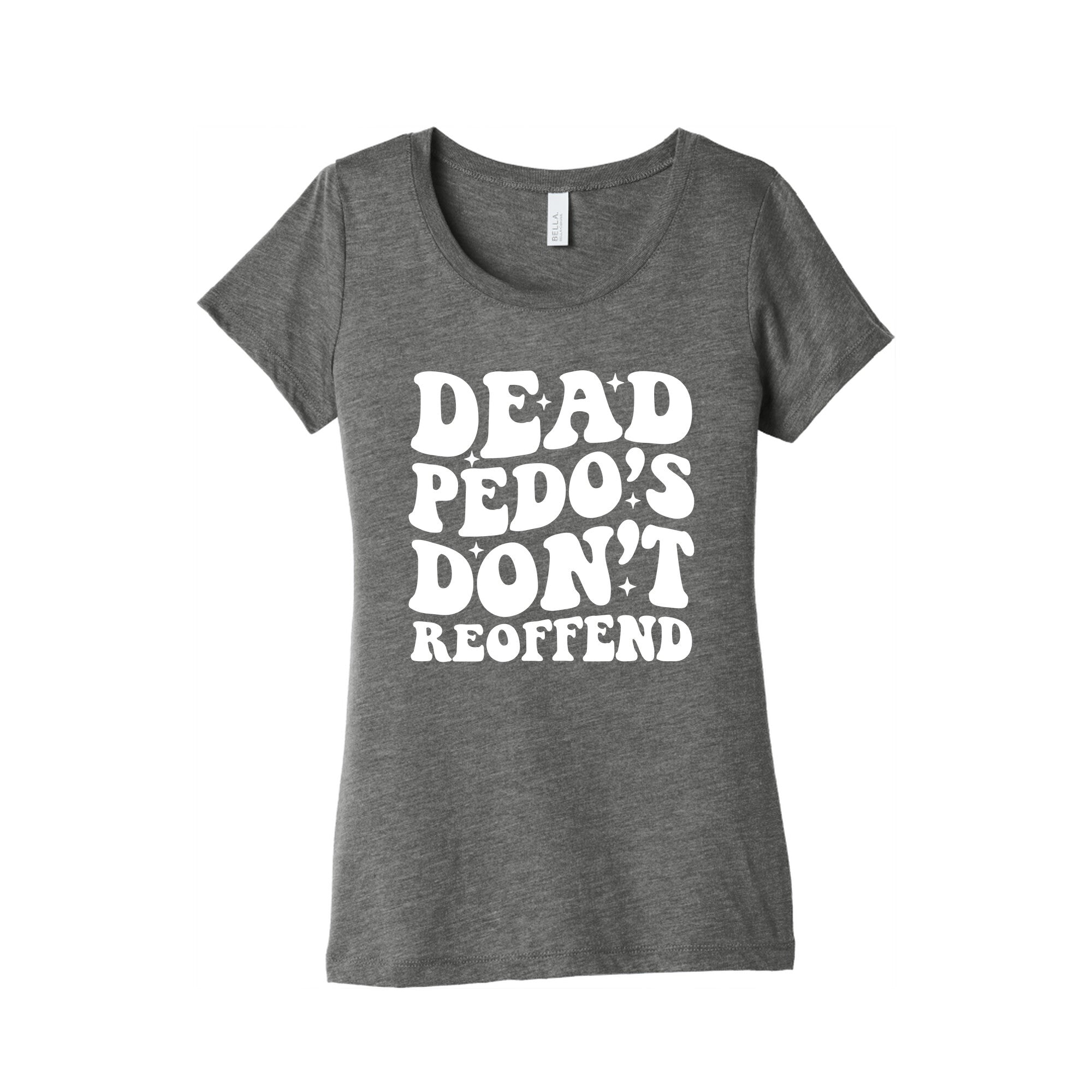 Dead Pedos Dont Reoffend Womens Triblend Tee