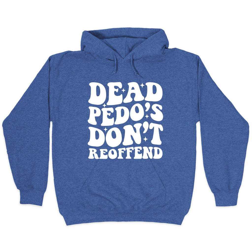 Dead Pedos Dont Reoffend Hoodie