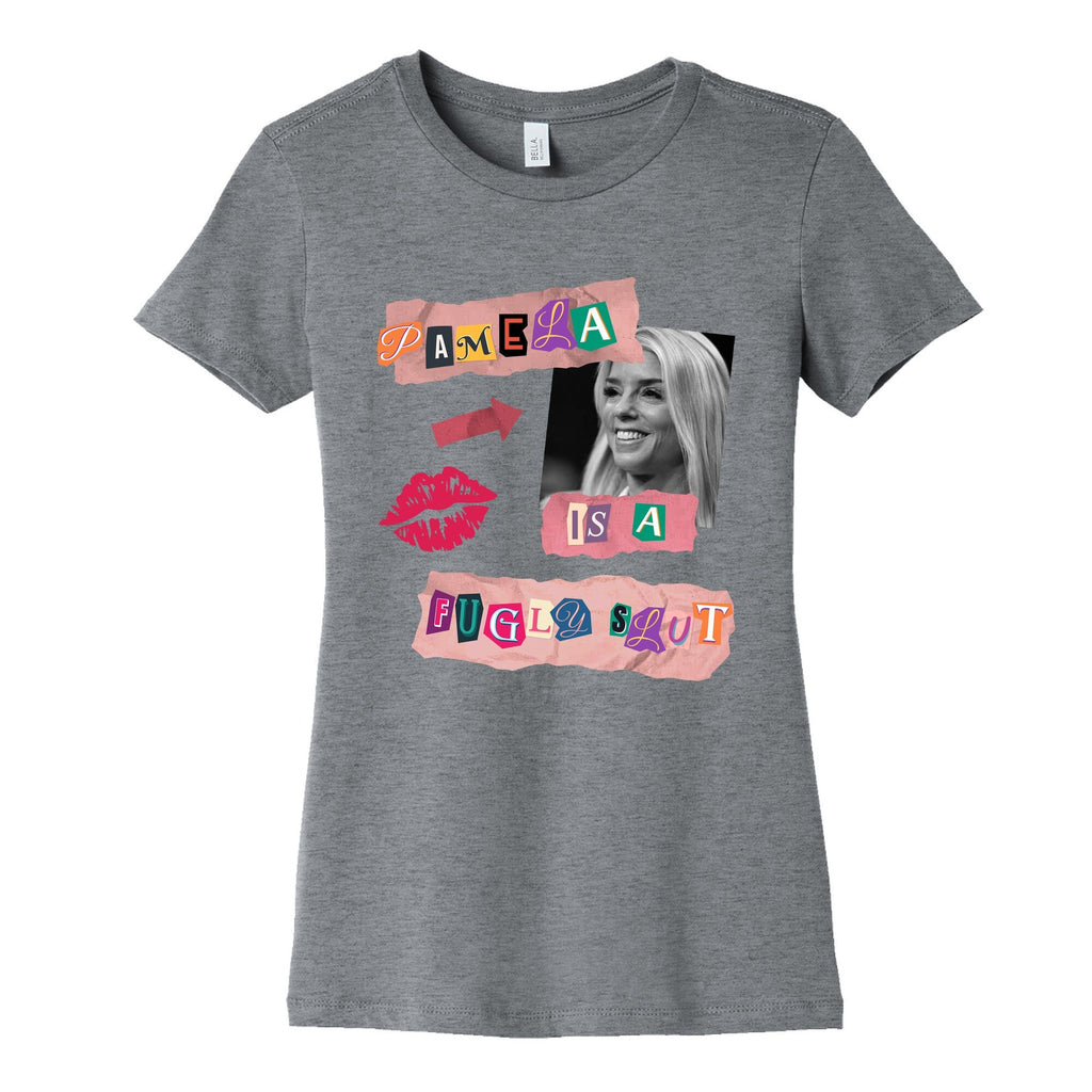 Pamela Is A Fugly Slut Womens Cotton Tee