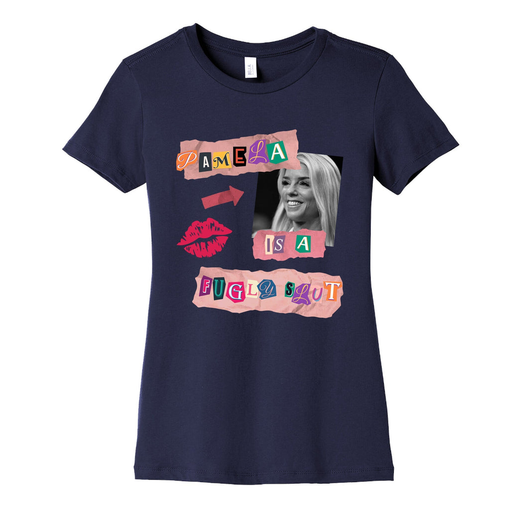 Pamela Is A Fugly Slut Womens Cotton Tee