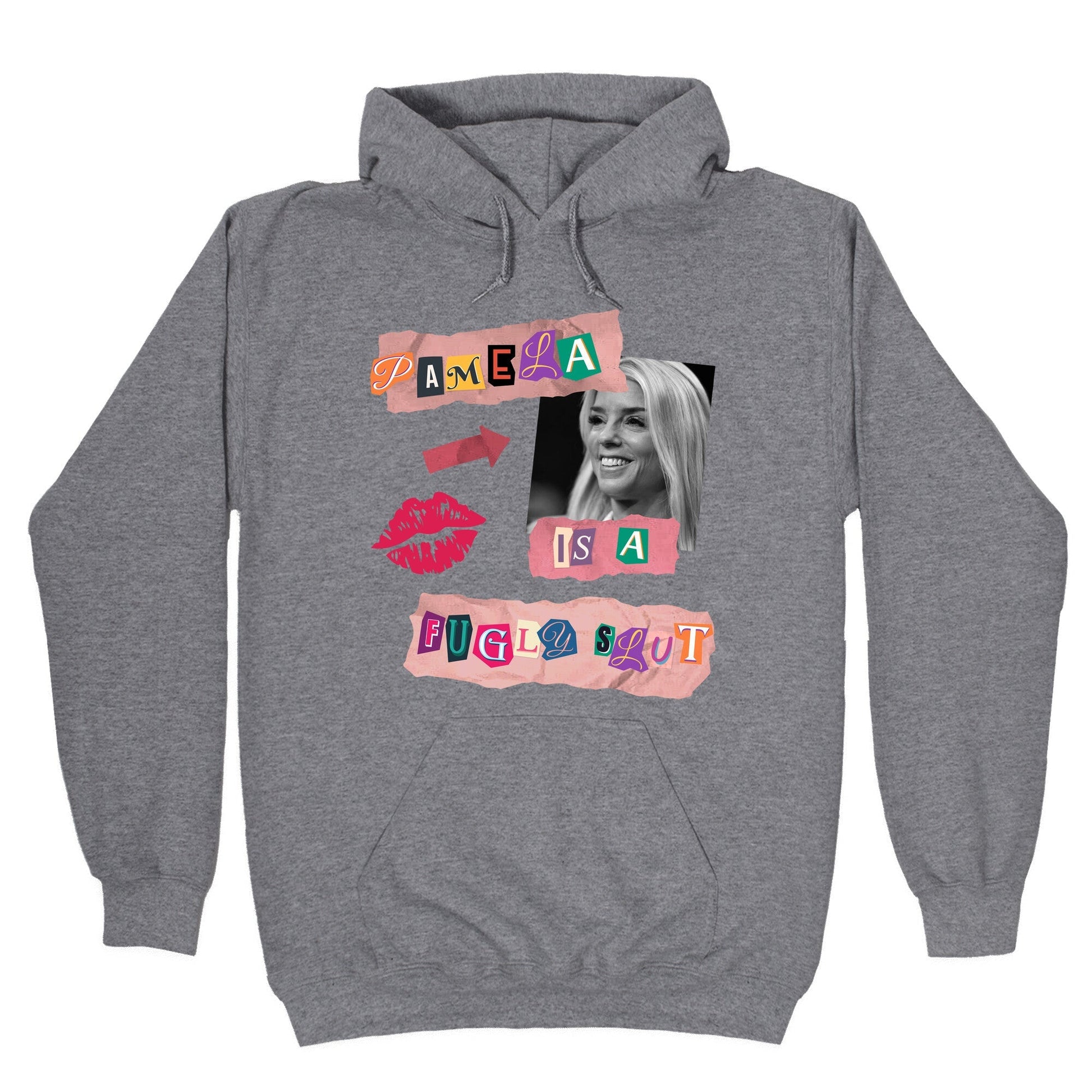 Pamela Is A Fugly Slut Hoodie
