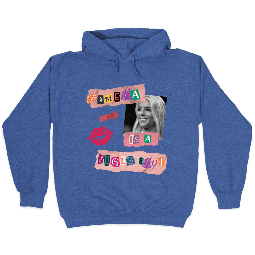 Pamela Is A Fugly Slut Hoodie