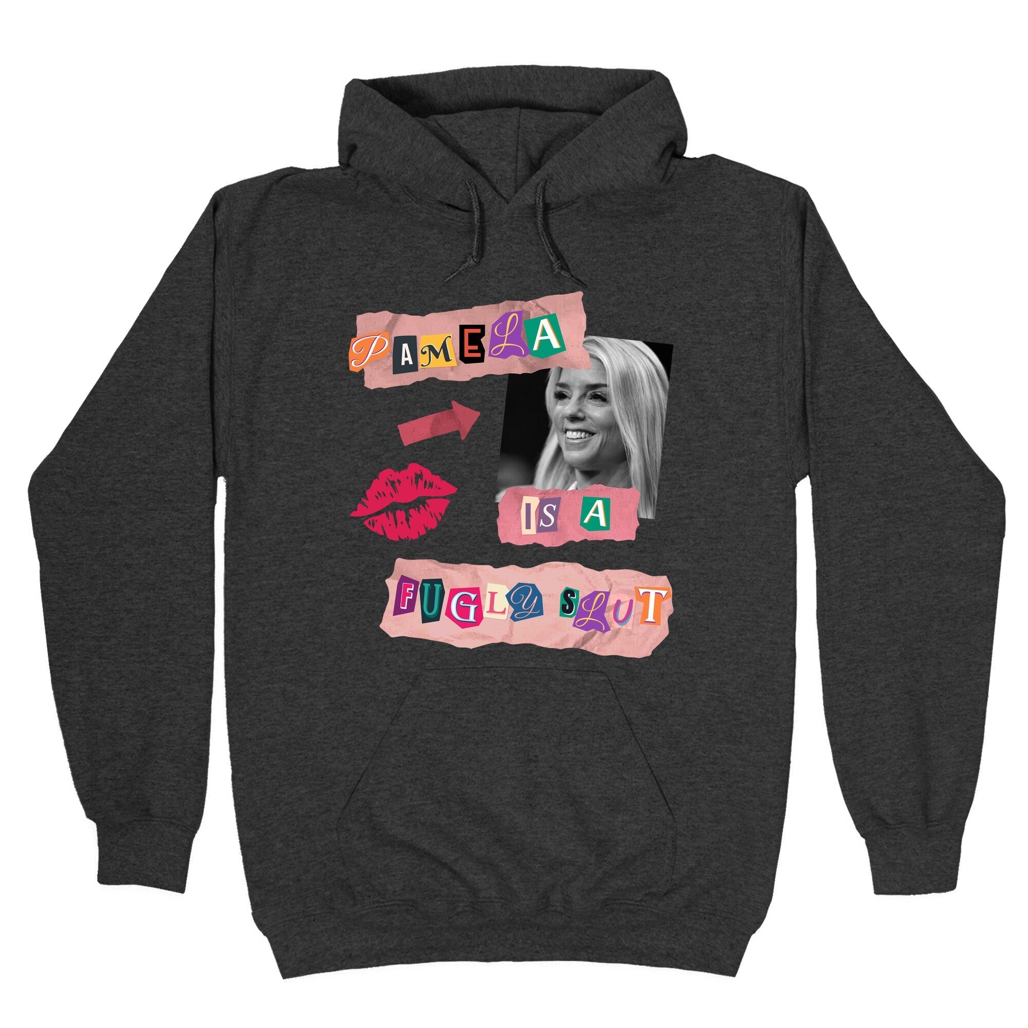 Pamela Is A Fugly Slut Hoodie