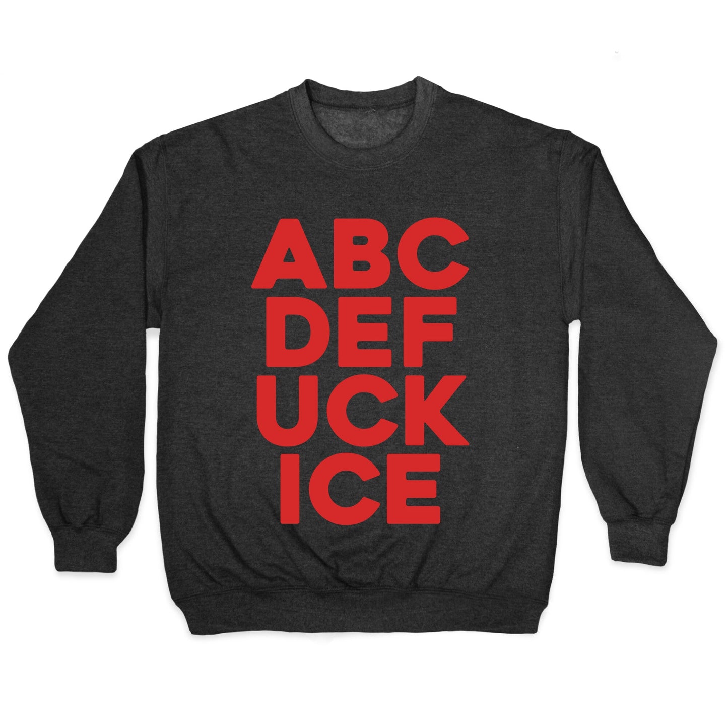 Fuck ICE Alphabet Crewneck Sweatshirt
