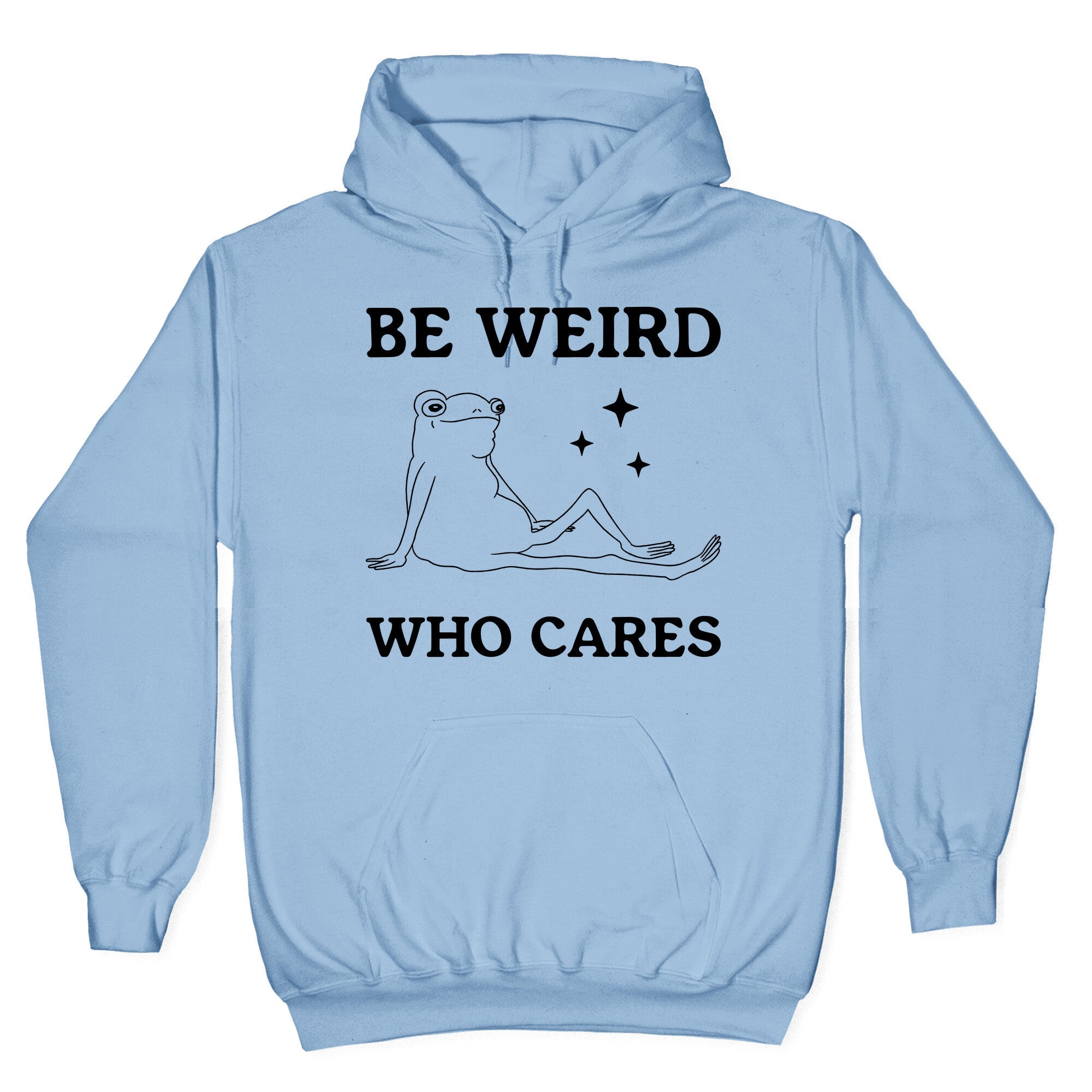 Be Weird Who Cares Hoodie
