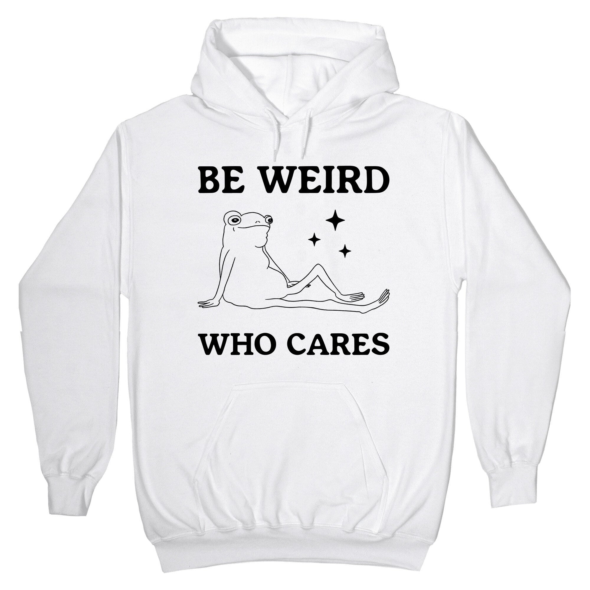 Be Weird Who Cares Hoodie