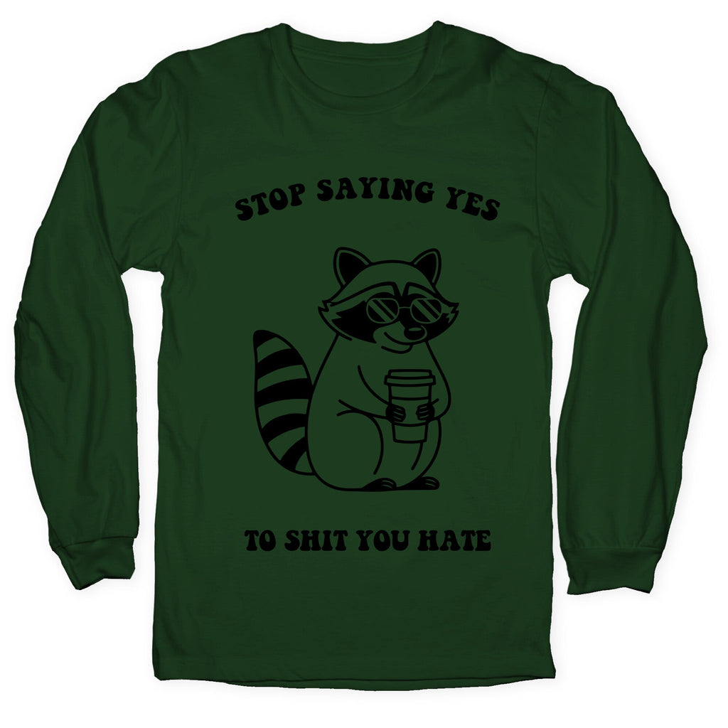Stop Saying Yes To Shit You Hate Longsleeve Tee