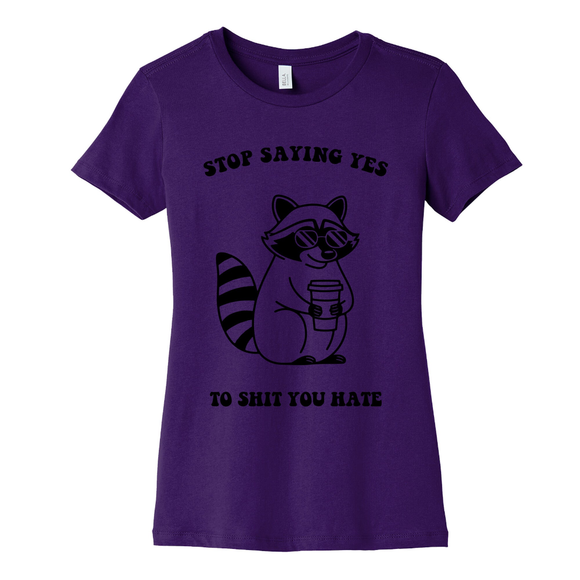 Stop Saying Yes To Shit You Hate Womens Cotton Tee