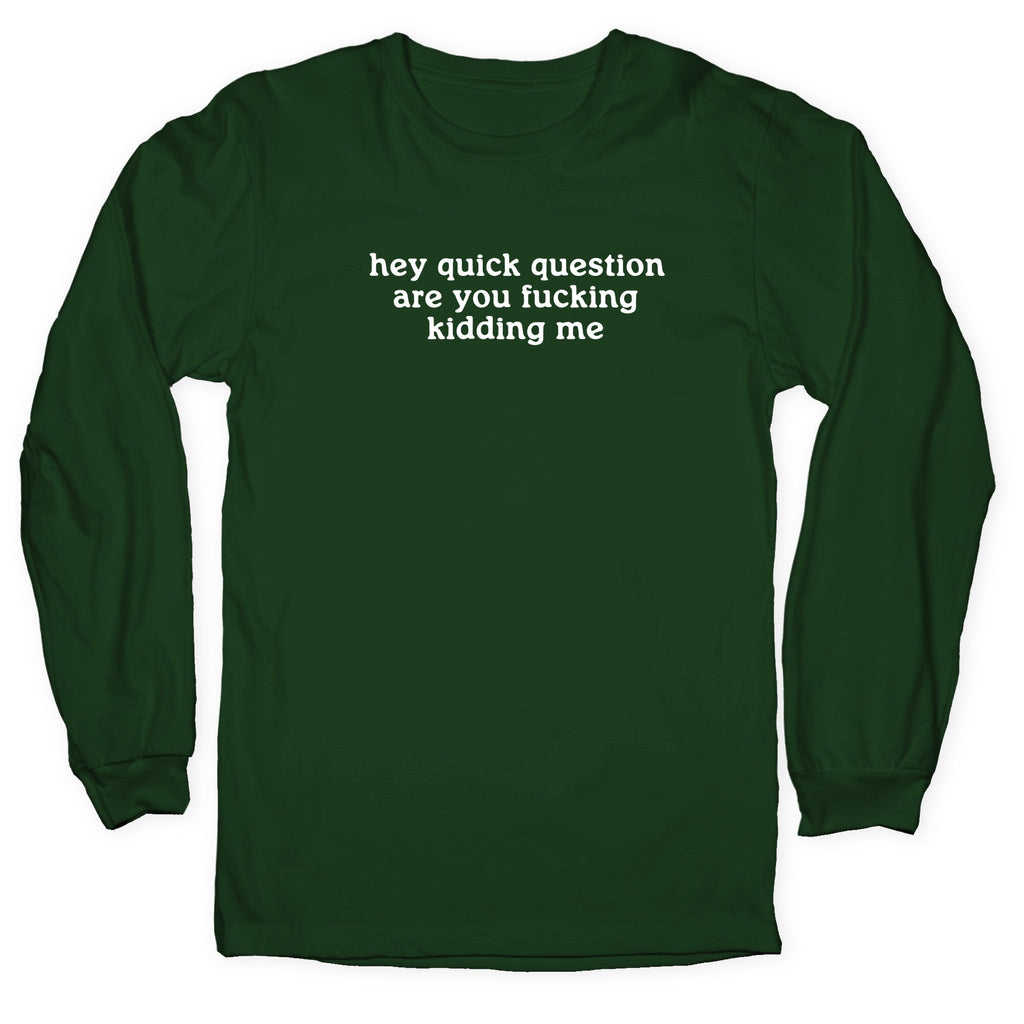 Quick Question Longsleeve Tee