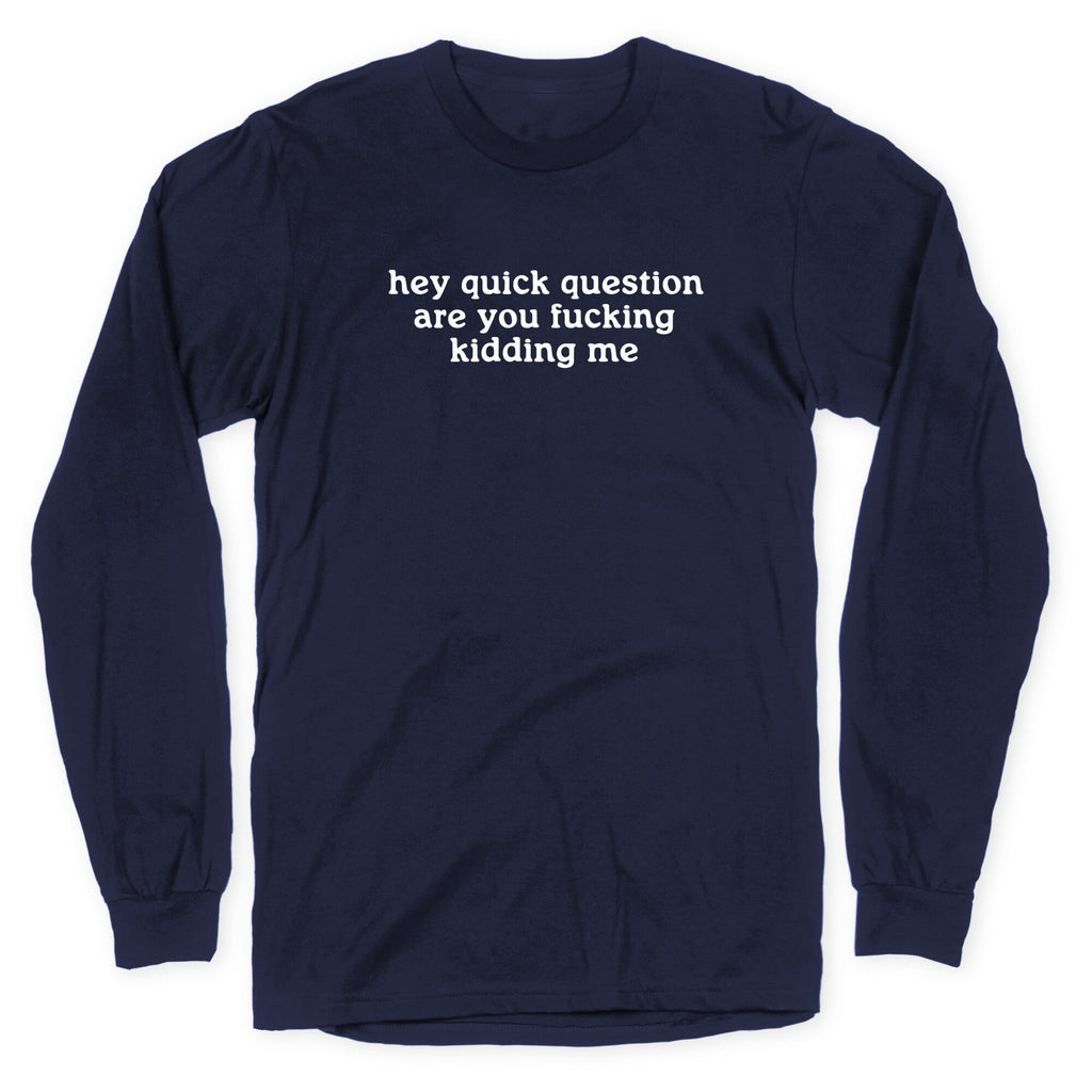 Quick Question Longsleeve Tee