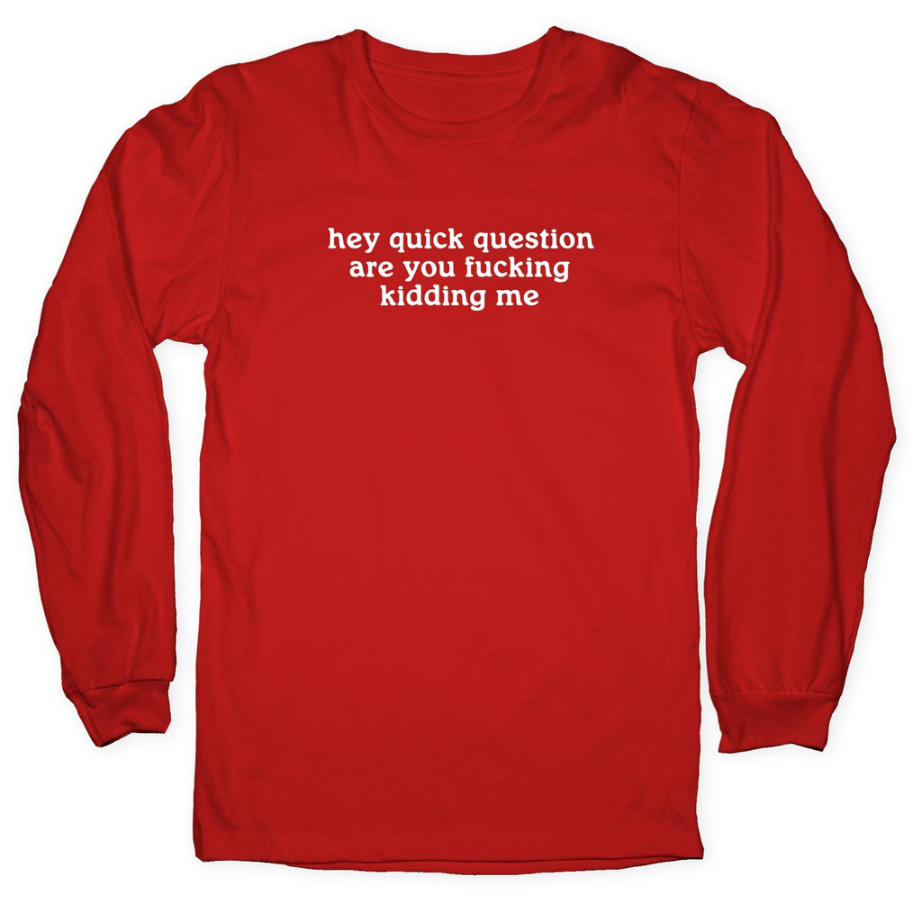 Quick Question Longsleeve Tee