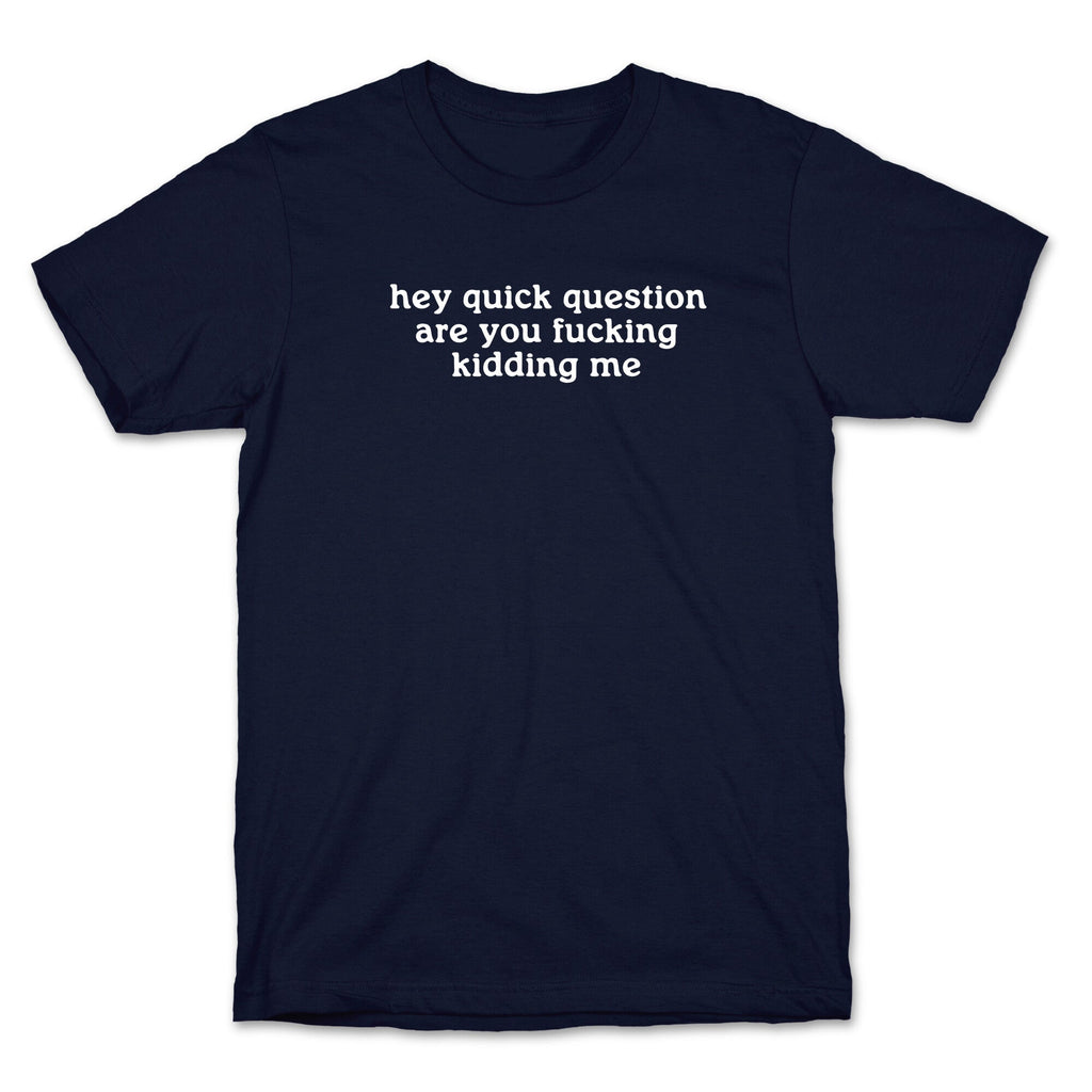Quick Question T-Shirt