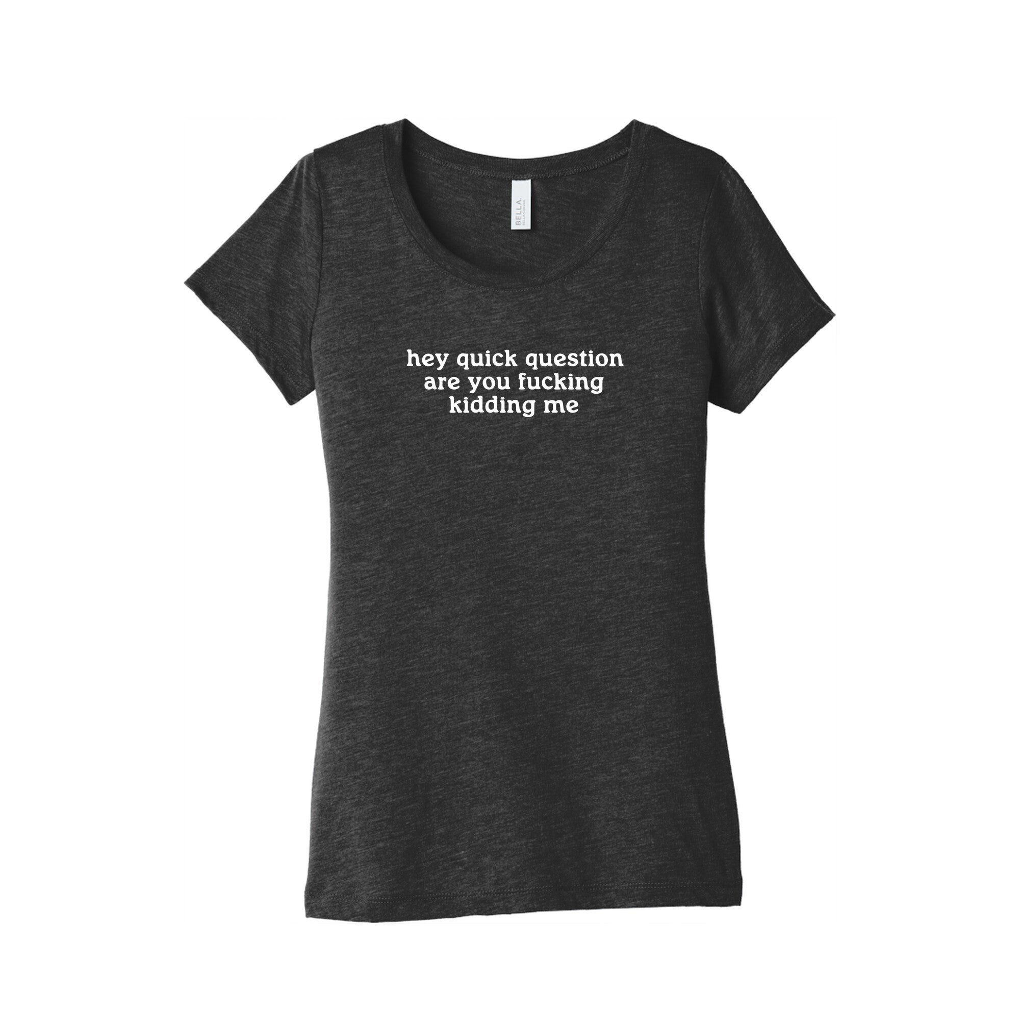Quick Question Womens Triblend Tee