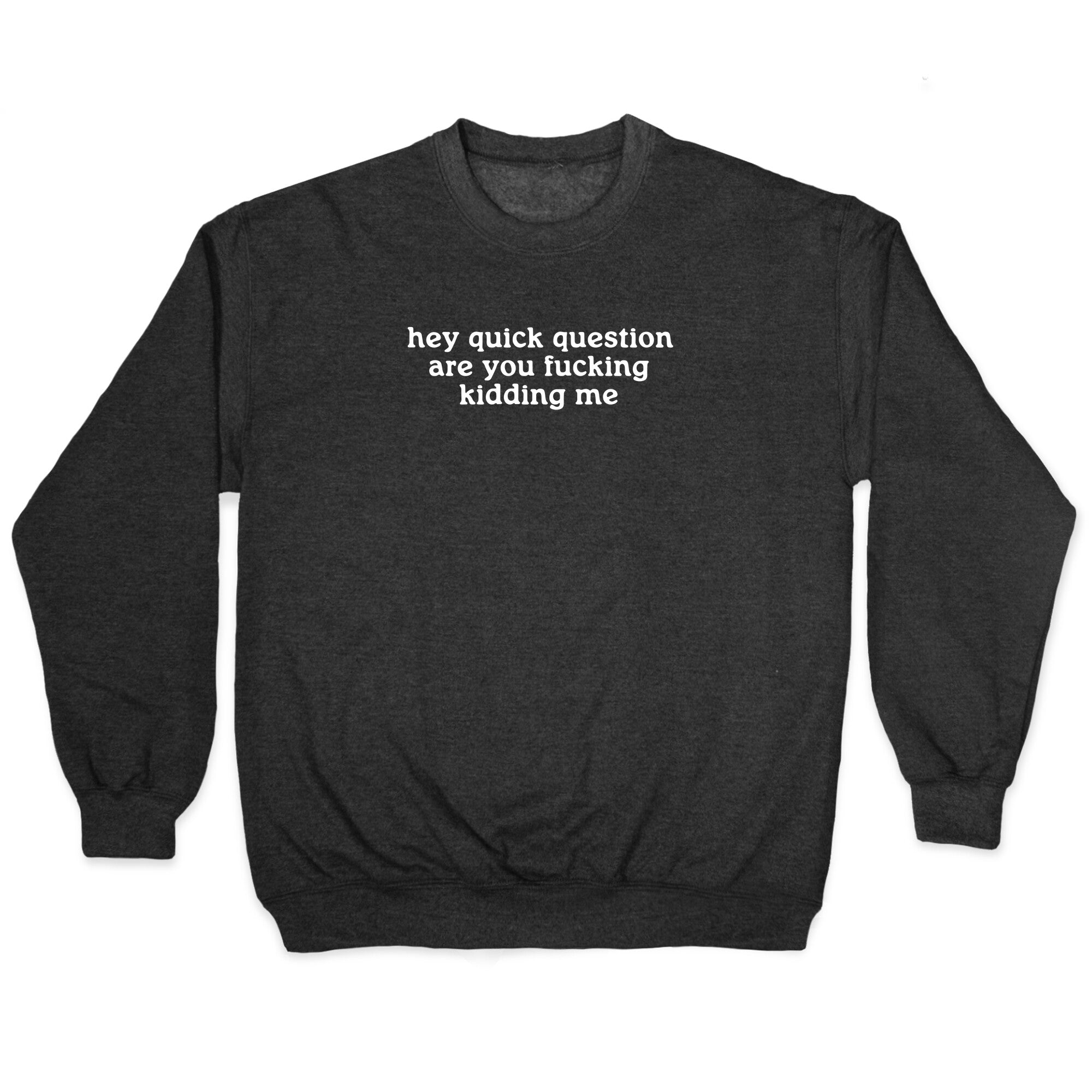 Quick Question Crewneck Sweatshirt