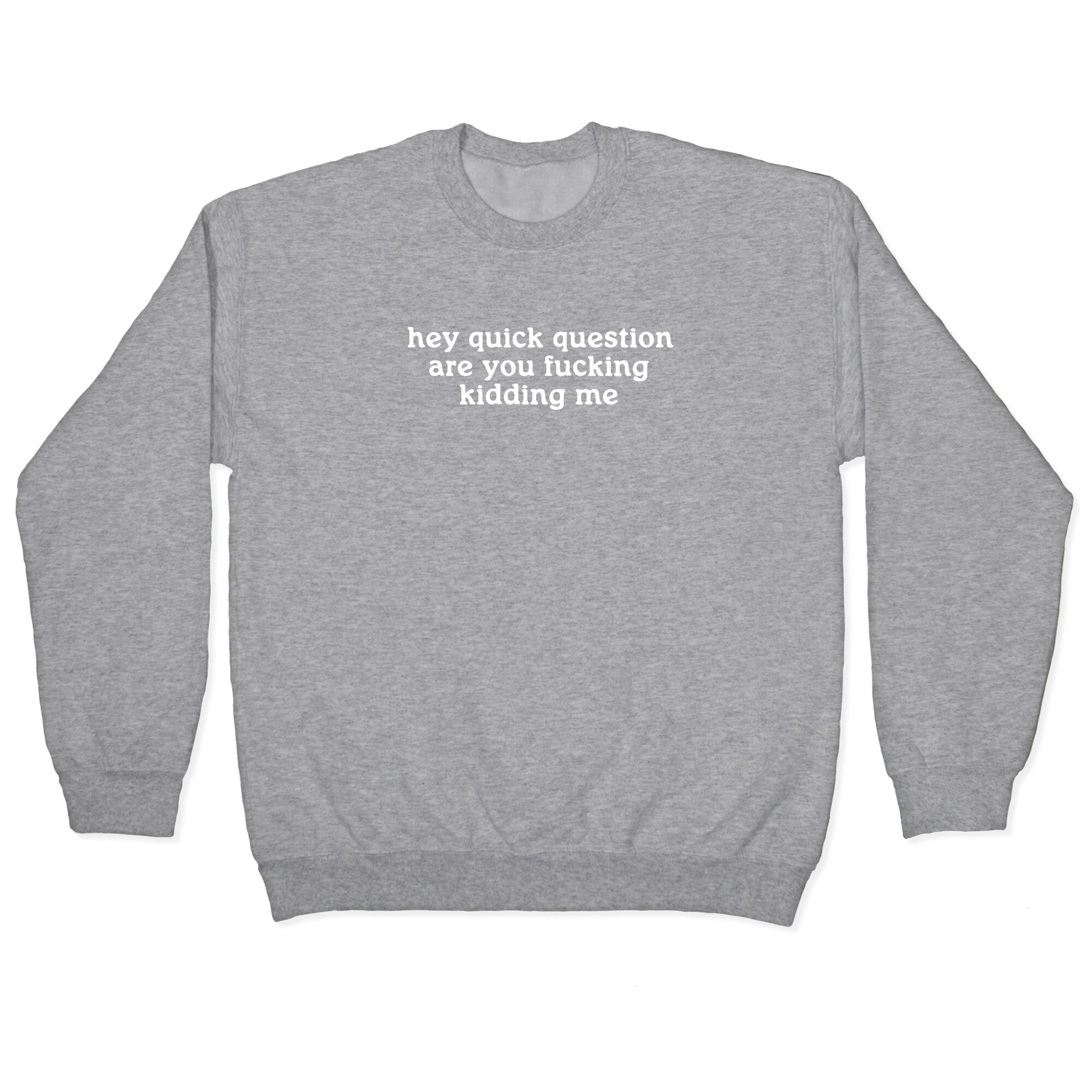 Quick Question Crewneck Sweatshirt
