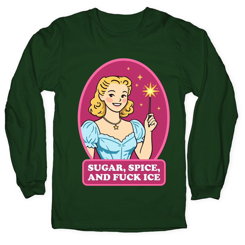 Sugar, Spice, And Fuck ICE Longsleeve Tee