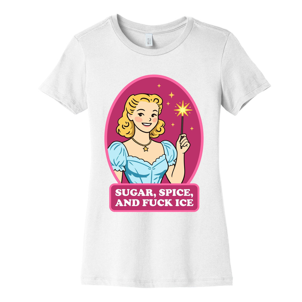Sugar, Spice, And Fuck ICE Womens Cotton Tee