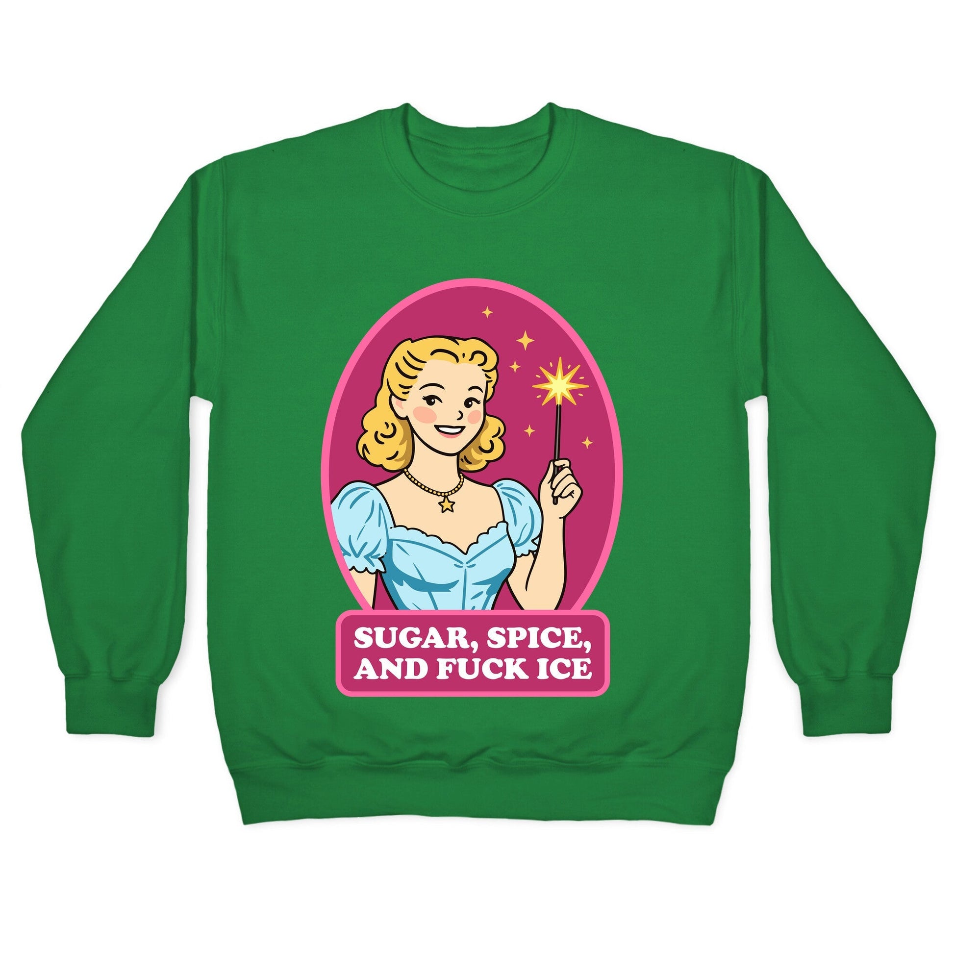 Sugar, Spice, And Fuck ICE Crewneck Sweatshirt