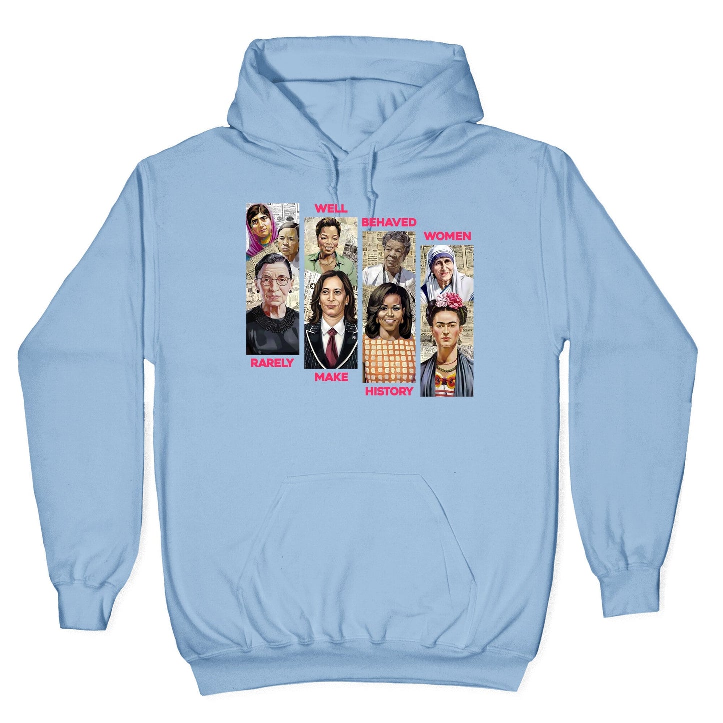 Well Behaved Women Rarely Make History Hoodie