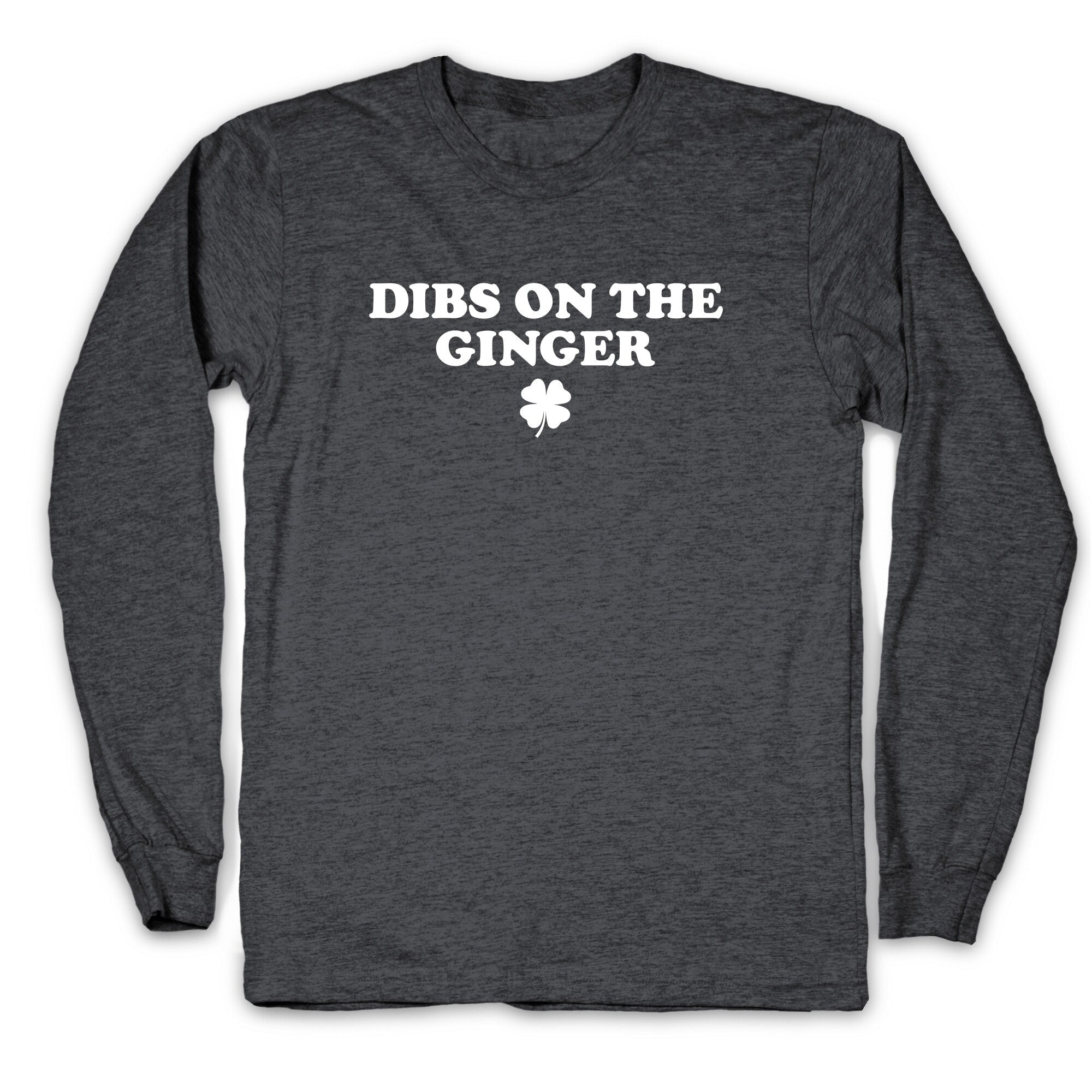 Dibs On The Ginger Longsleeve Tee
