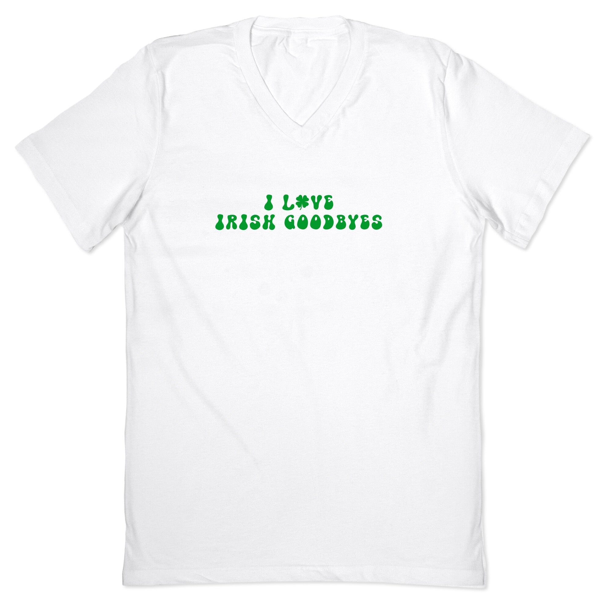 I Love Irish Goodbyes V-Neck