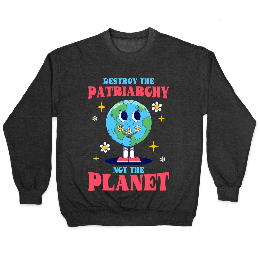 Destroy The Patriarchy Crewneck Sweatshirt