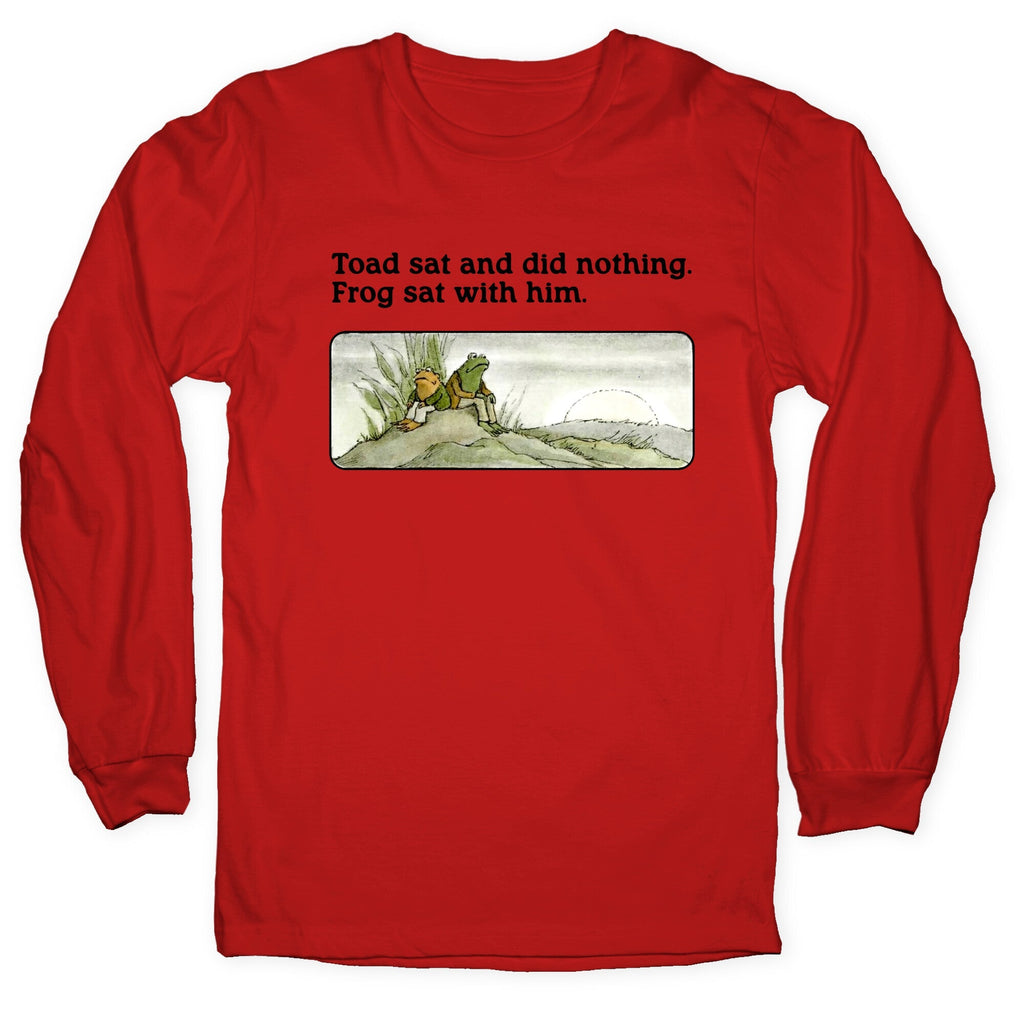 Toad Sat And Did Nothing Longsleeve Tee
