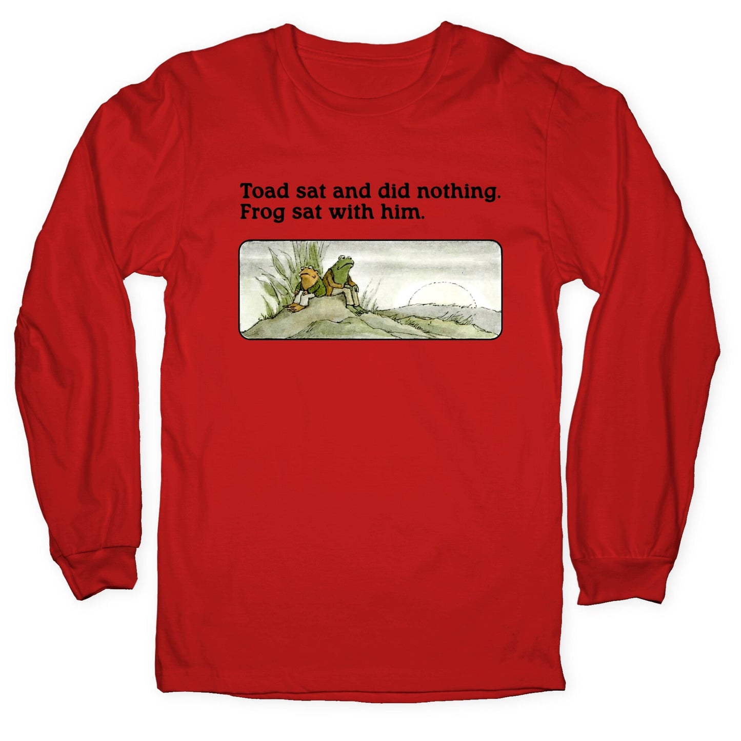 Toad Sat And Did Nothing Longsleeve Tee
