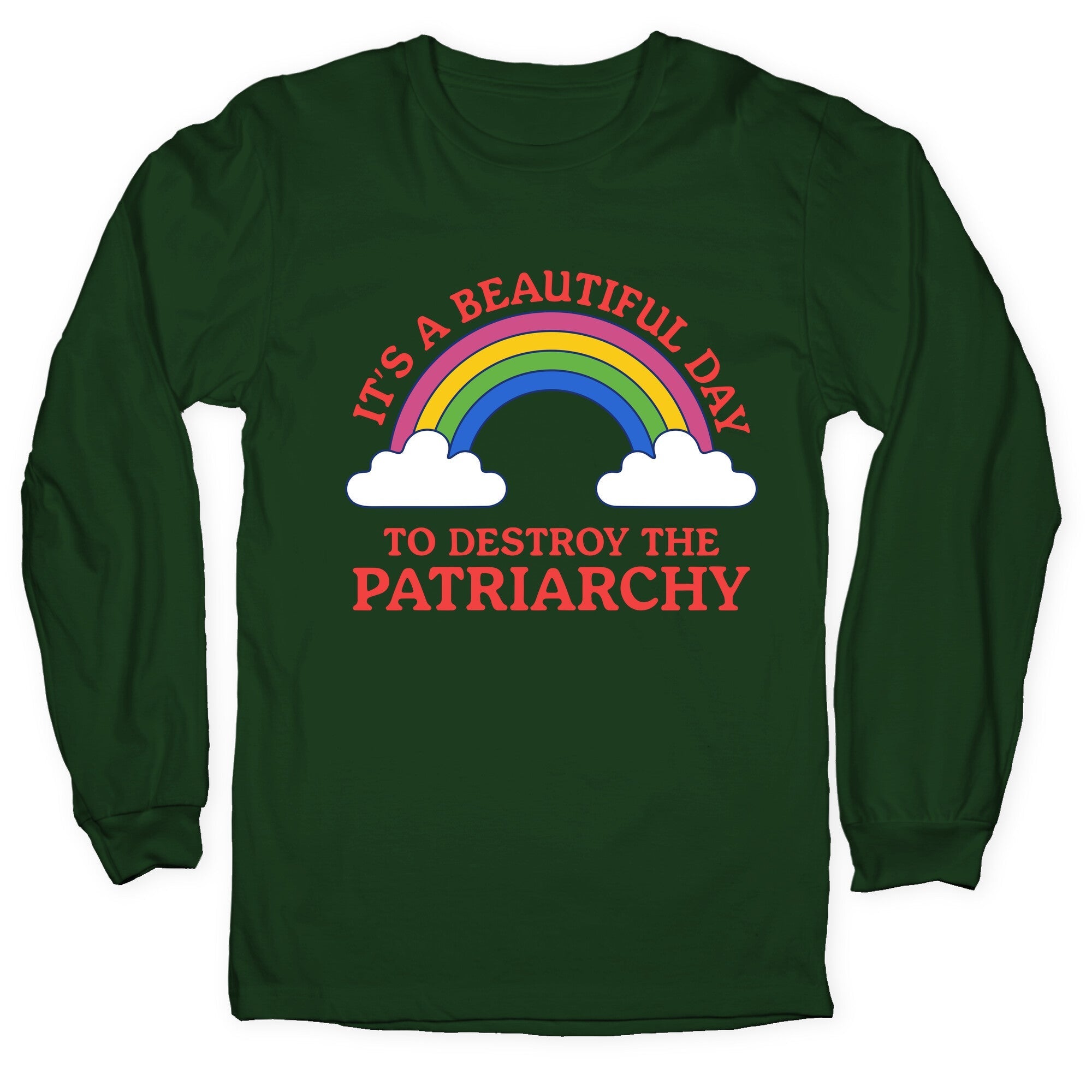 Beautiful Day To Destroy The Patriarchy Longsleeve Tee
