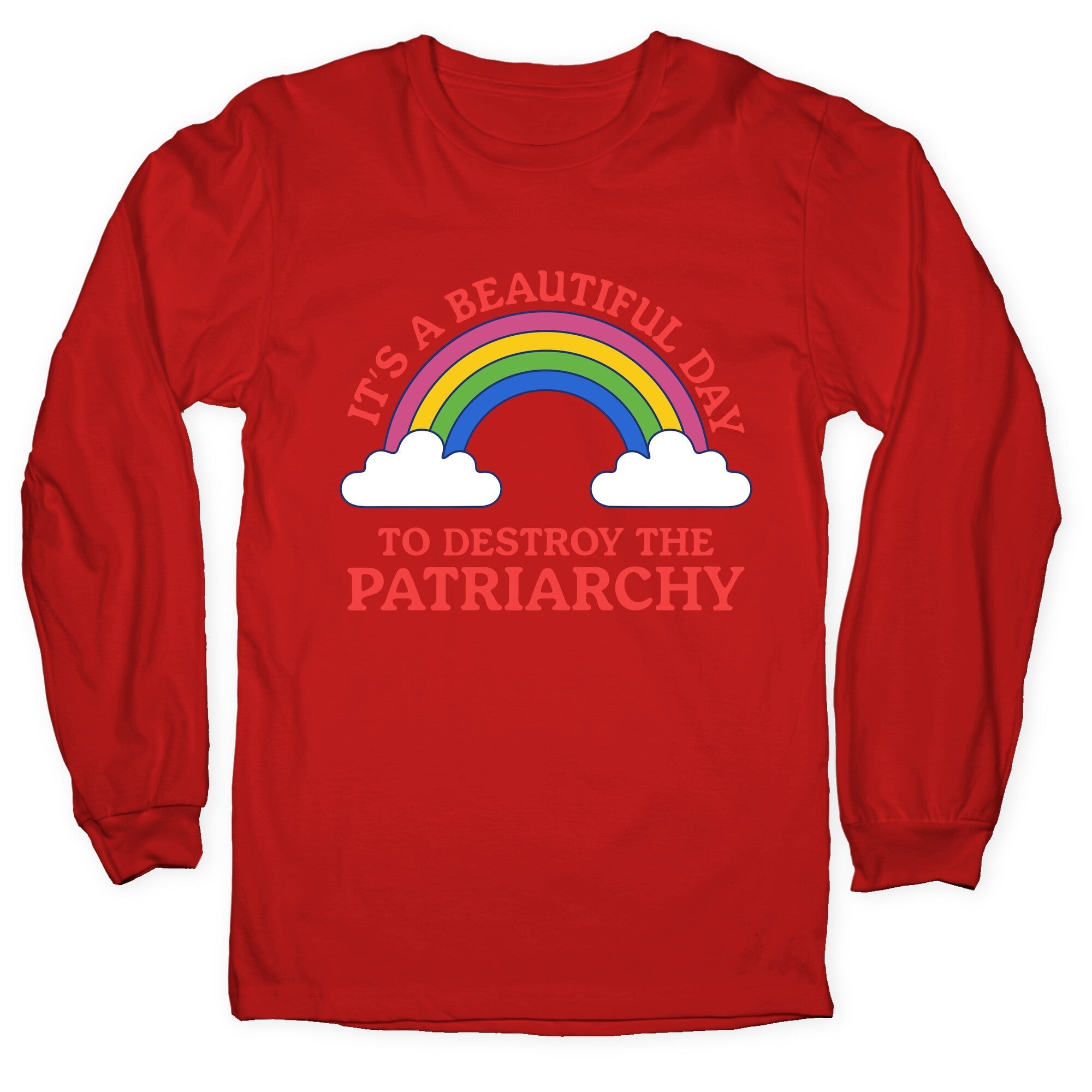 Beautiful Day To Destroy The Patriarchy Longsleeve Tee