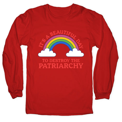 Beautiful Day To Destroy The Patriarchy Longsleeve Tee