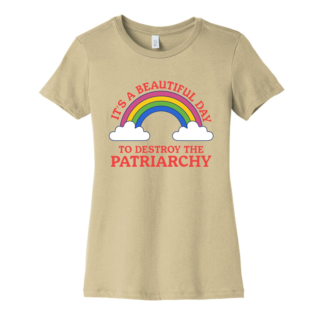 Beautiful Day To Destroy The Patriarchy Womens Cotton Tee