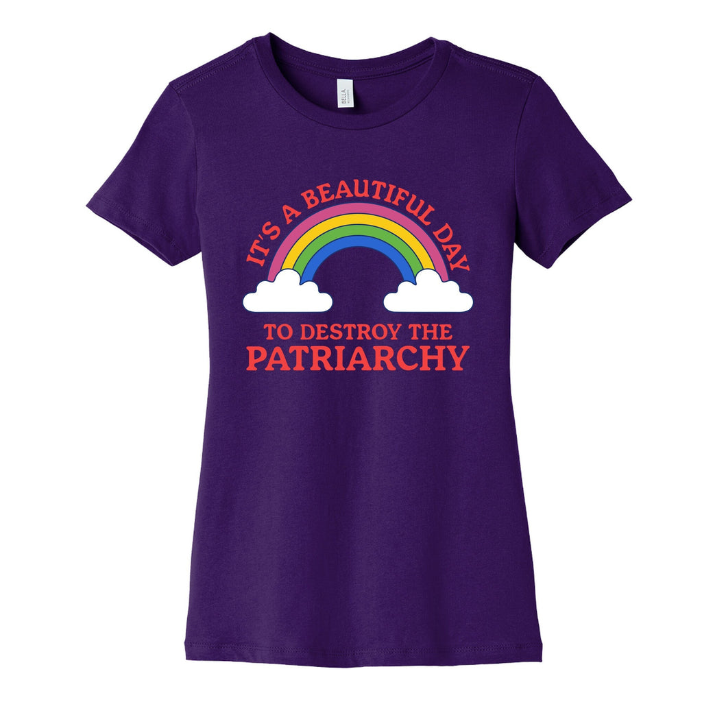 Beautiful Day To Destroy The Patriarchy Womens Cotton Tee