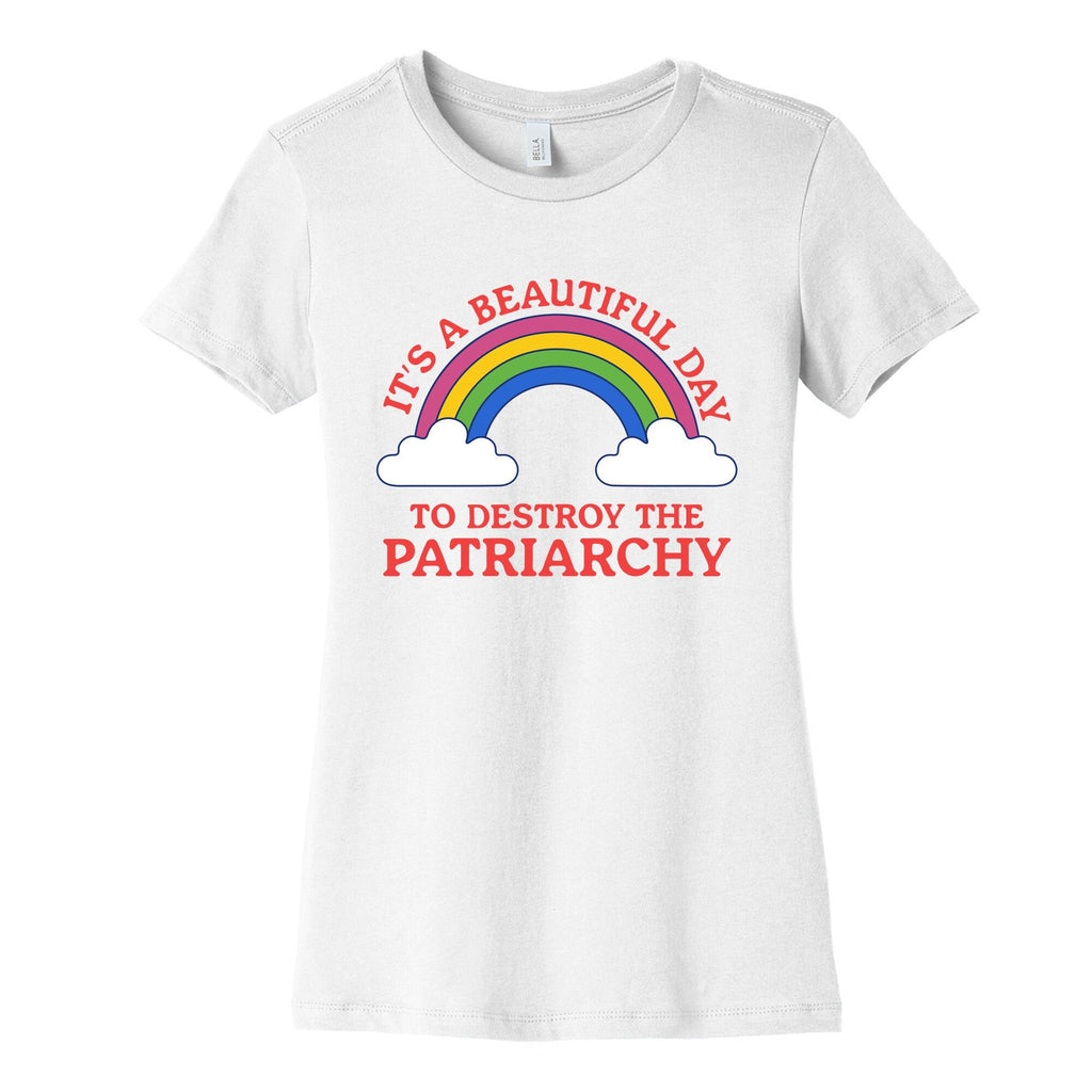 Beautiful Day To Destroy The Patriarchy Womens Cotton Tee