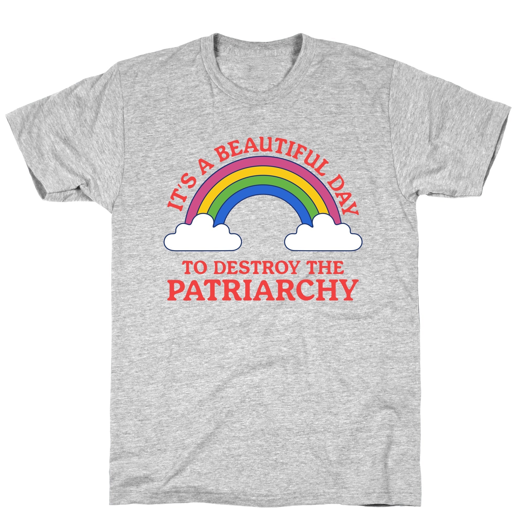 Beautiful Day To Destroy The Patriarchy T-Shirt