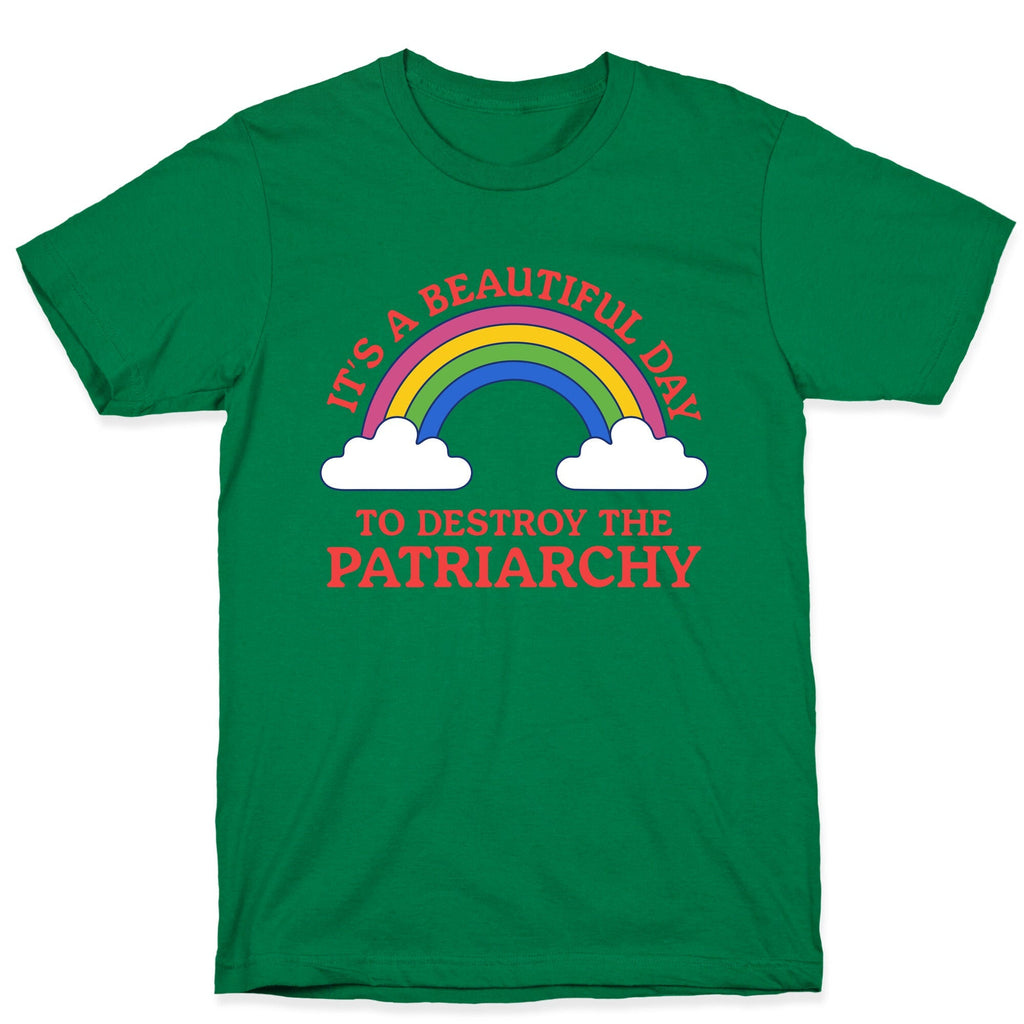 Beautiful Day To Destroy The Patriarchy T-Shirt