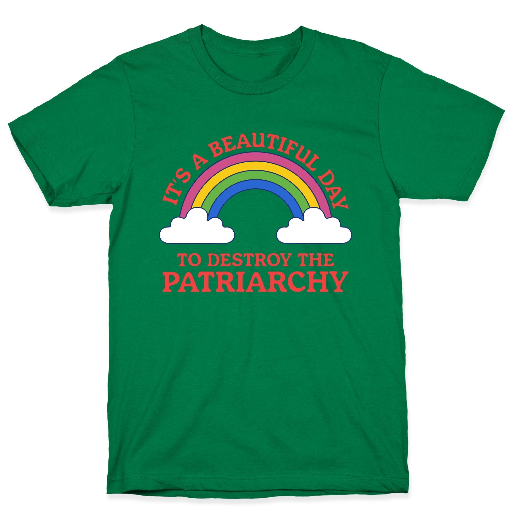 Beautiful Day To Destroy The Patriarchy T-Shirt