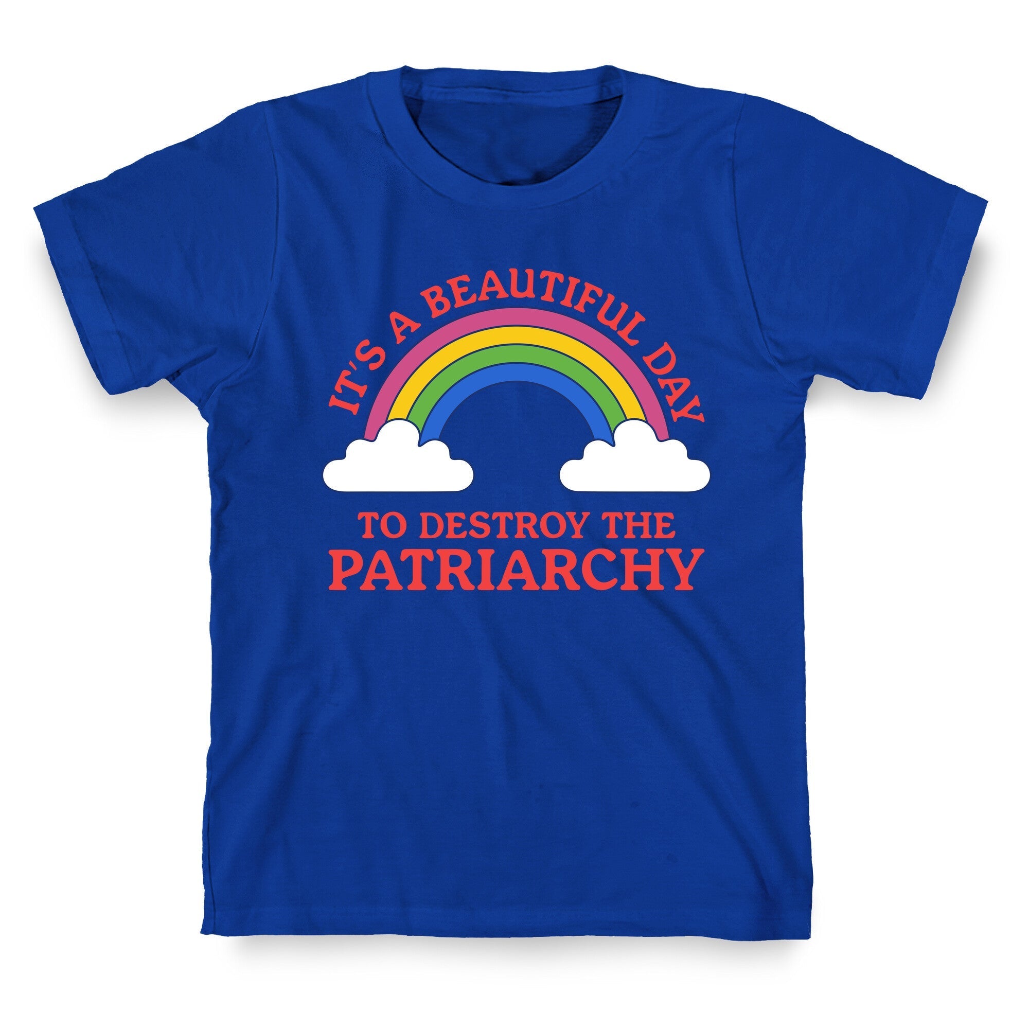 Beautiful Day To Destroy The Patriarchy T-Shirt