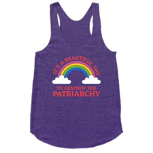 Beautiful Day To Destroy The Patriarchy Racerback Tank