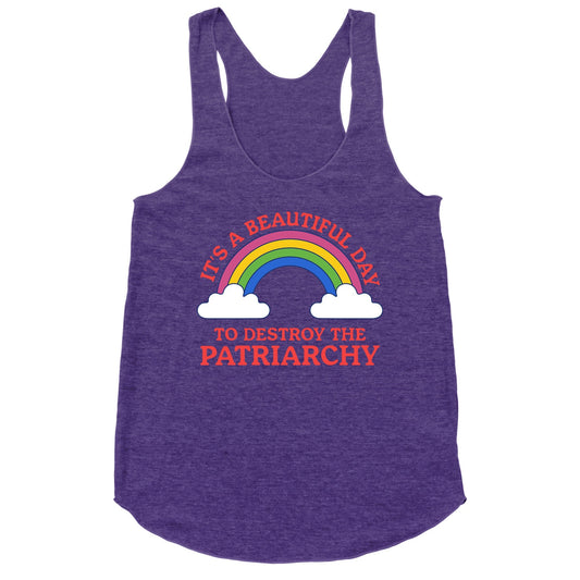 Beautiful Day To Destroy The Patriarchy Racerback Tank