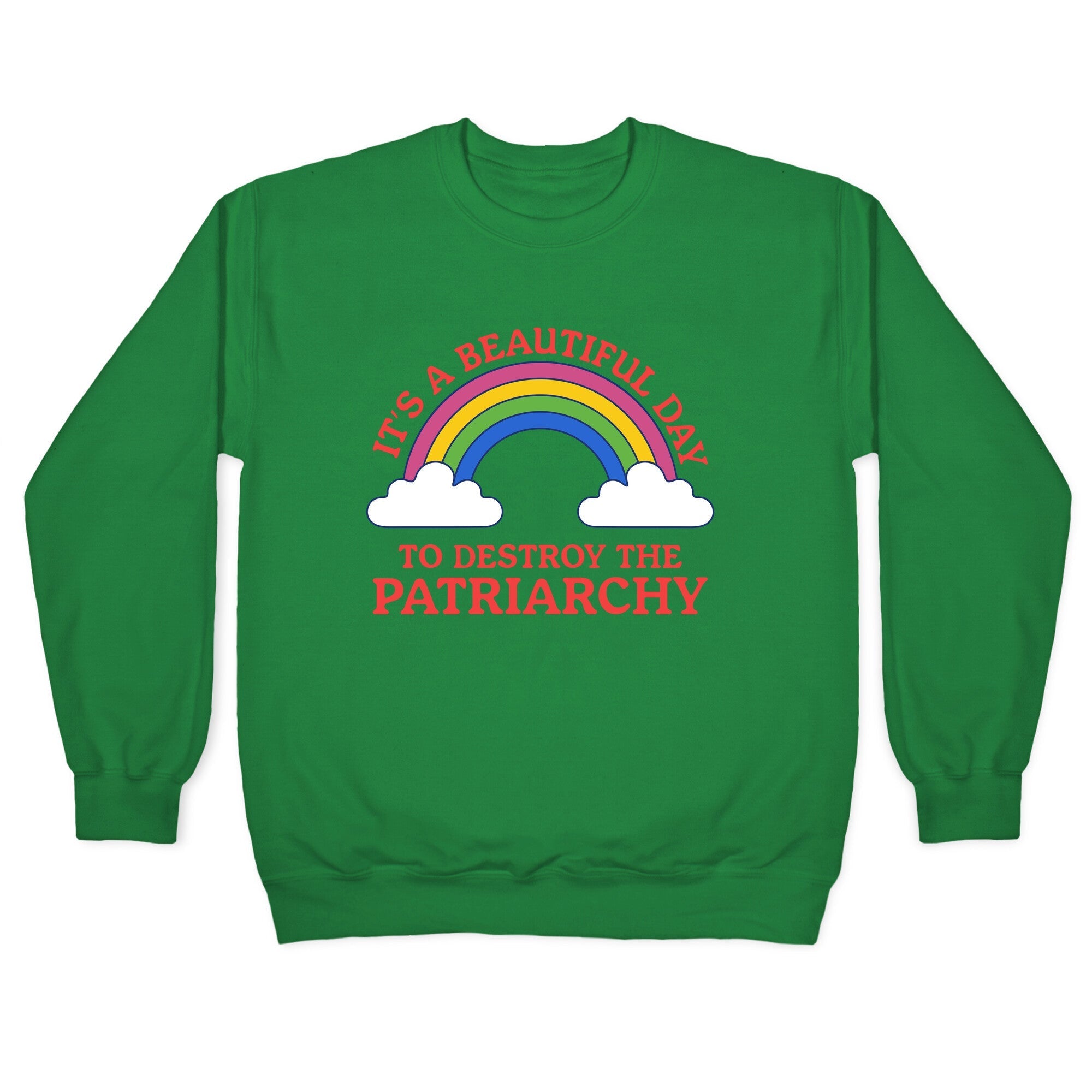 Beautiful Day To Destroy The Patriarchy Crewneck Sweatshirt
