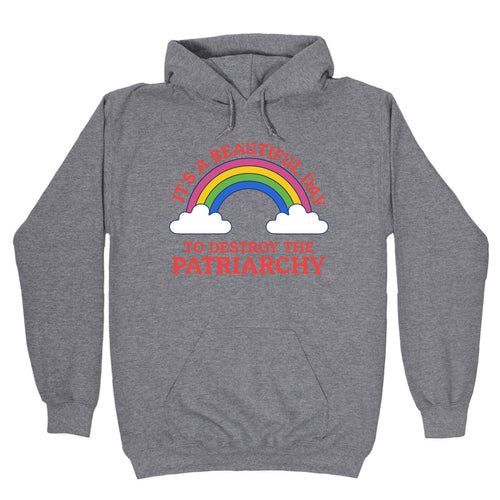 Beautiful Day To Destroy The Patriarchy Hoodie