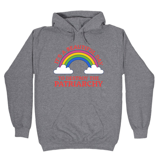 Beautiful Day To Destroy The Patriarchy Hoodie