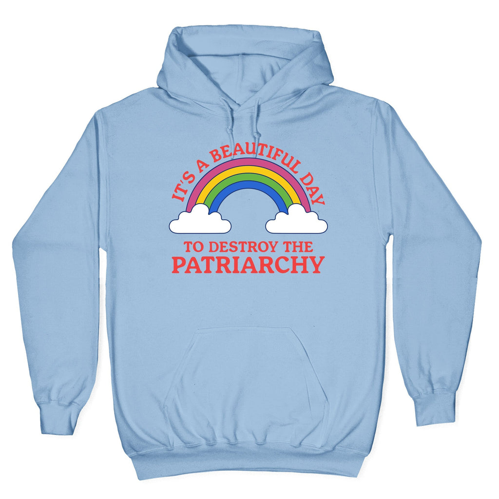 Beautiful Day To Destroy The Patriarchy Hoodie