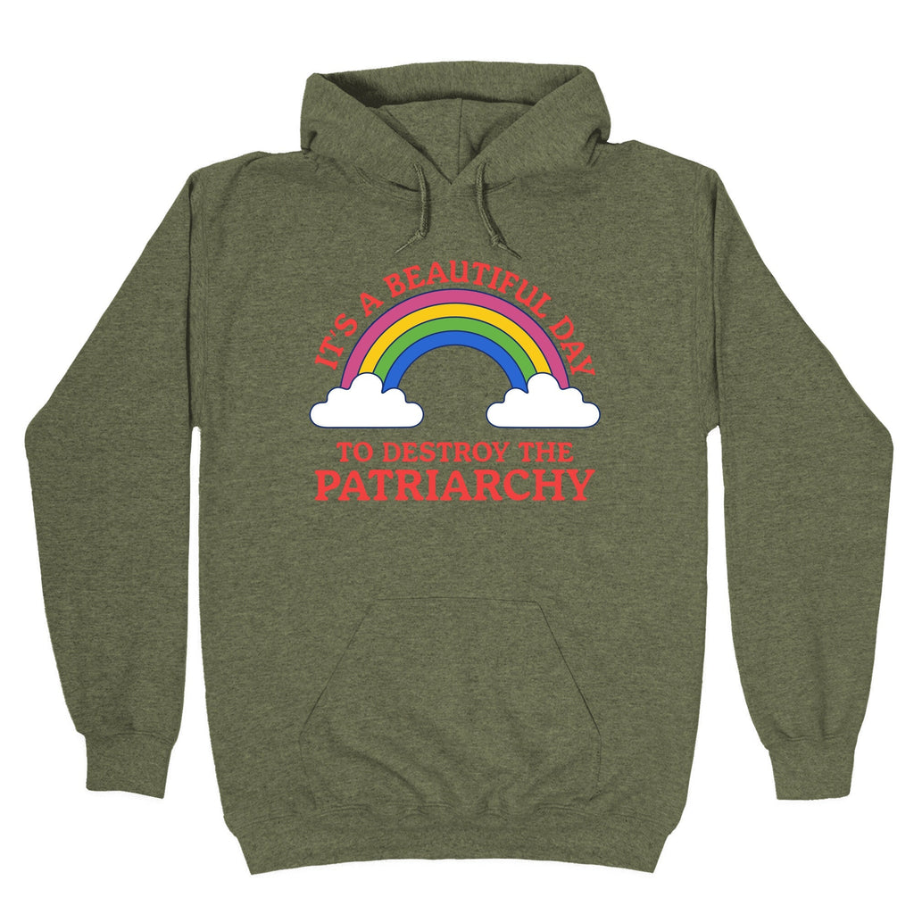 Beautiful Day To Destroy The Patriarchy Hoodie