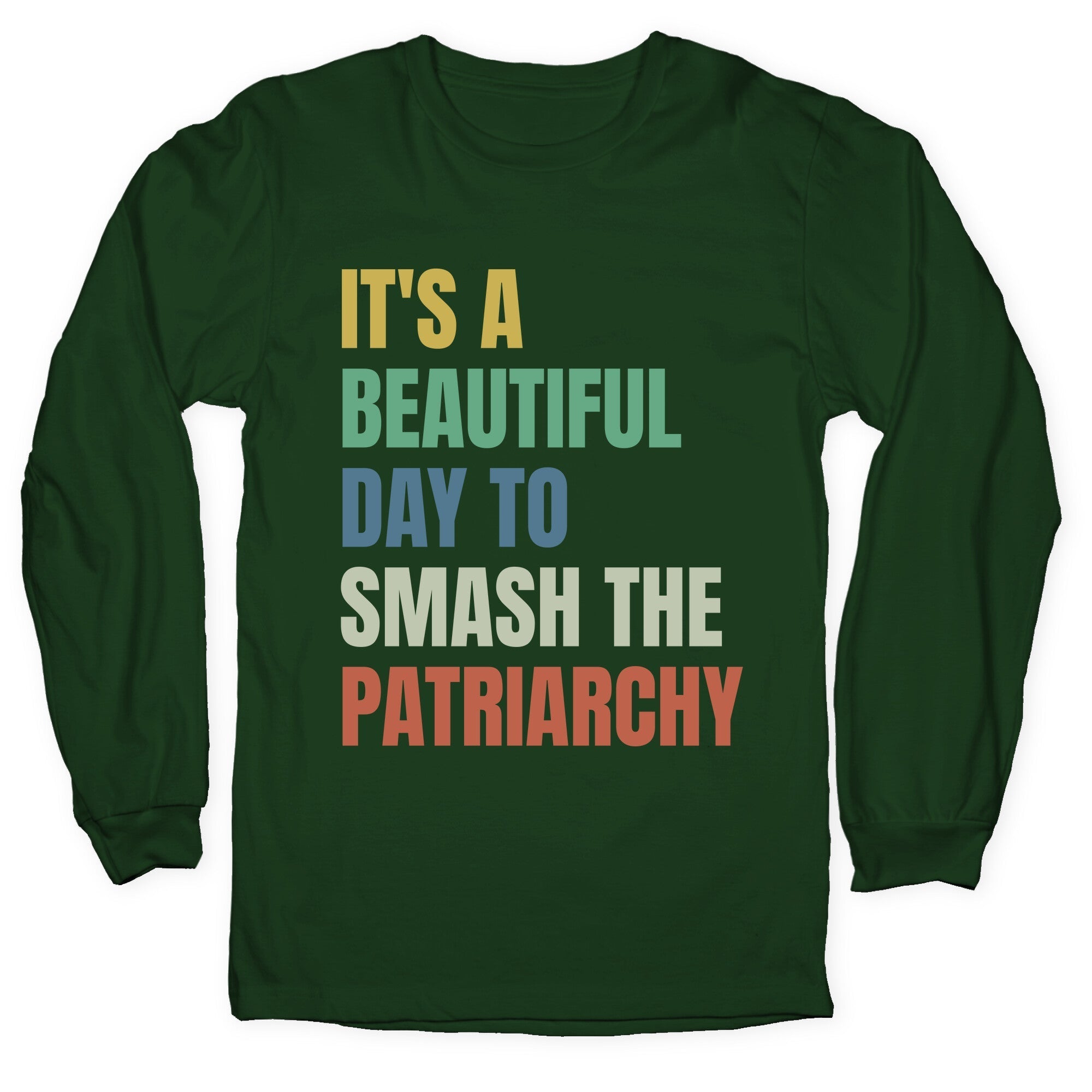 Beautiful Day To Destroy The Patriarchy Rainbow Longsleeve Tee