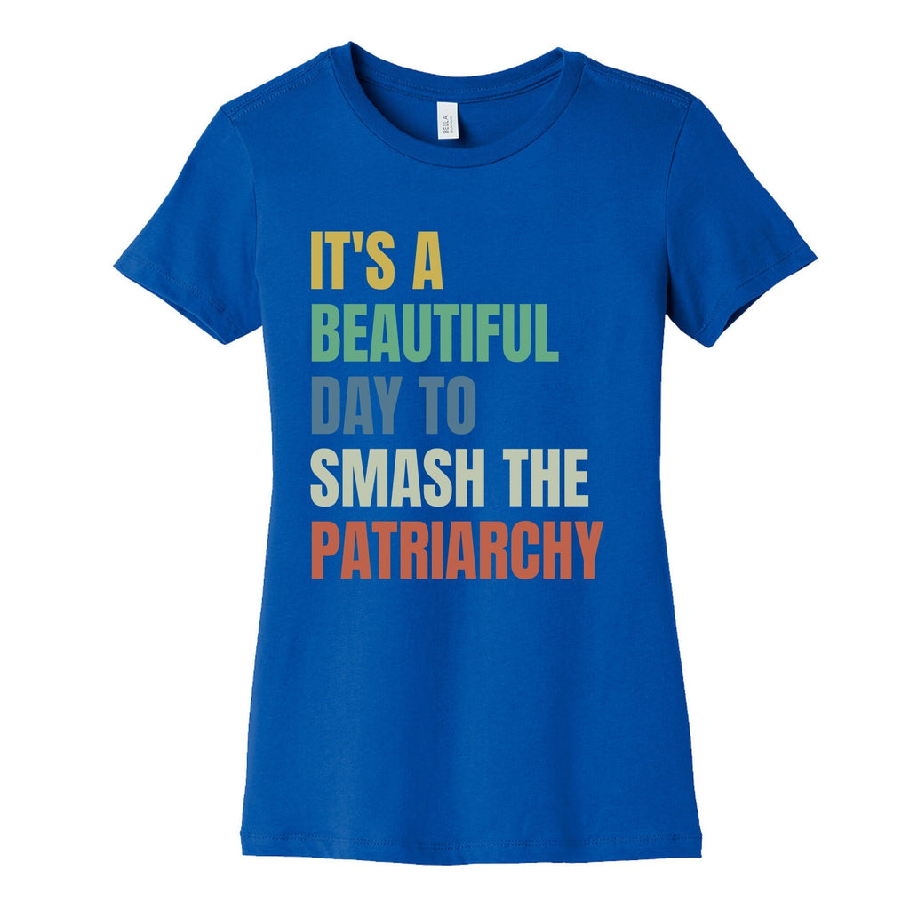 Beautiful Day To Destroy The Patriarchy Rainbow Womens Cotton Tee