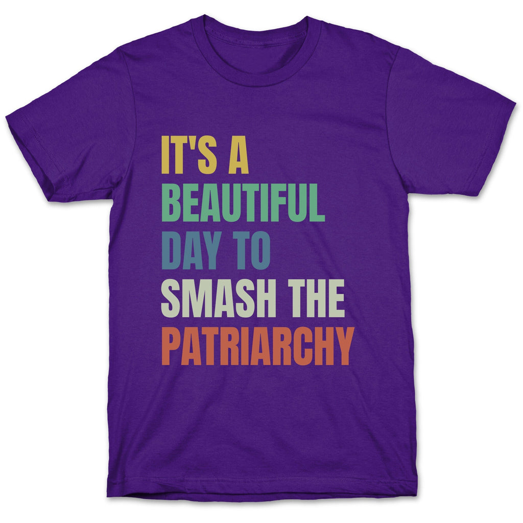Beautiful Day To Destroy The Patriarchy Rainbow T-Shirt